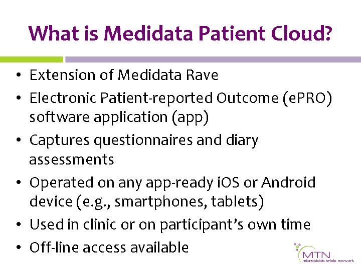 What is Medidata Patient Cloud? • Extension of Medidata Rave • Electronic Patient-reported Outcome