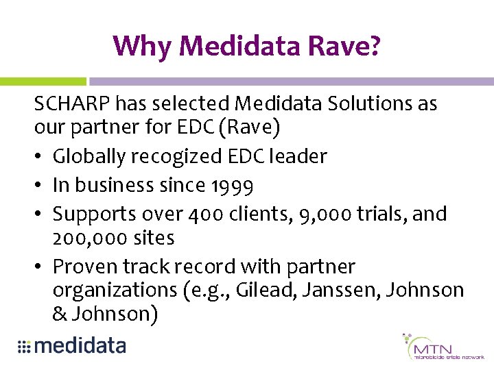 Why Medidata Rave? SCHARP has selected Medidata Solutions as our partner for EDC (Rave)