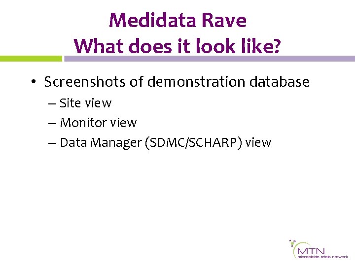 Medidata Rave What does it look like? • Screenshots of demonstration database – Site