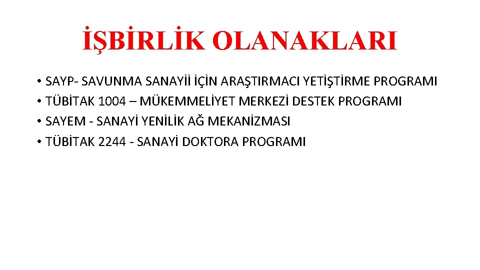 İŞBİRLİK OLANAKLARI • SAYP- SAVUNMA SANAYİİ İÇİN ARAŞTIRMACI YETİŞTİRME PROGRAMI • TÜBİTAK 1004 –