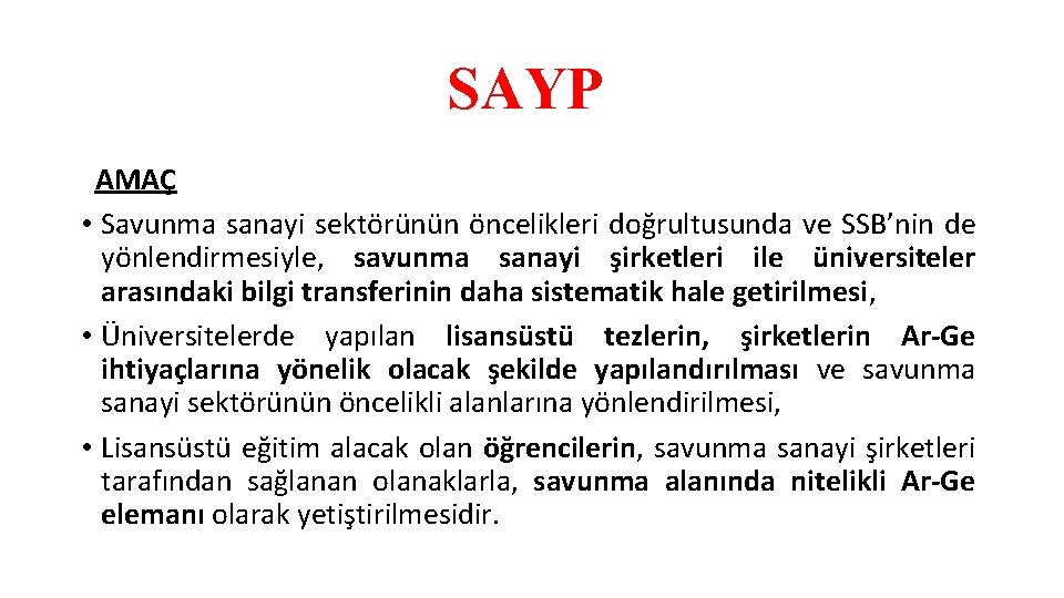 SAYP AMAÇ • Savunma sanayi sektörünün öncelikleri doğrultusunda ve SSB’nin de yönlendirmesiyle, savunma sanayi