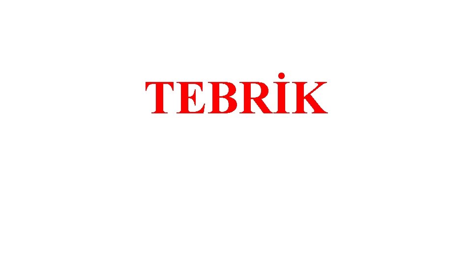 TEBRİK 