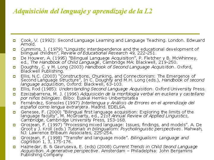 Adquisición del lenguaje y aprendizaje de la L 2 p p p Cook, V.
