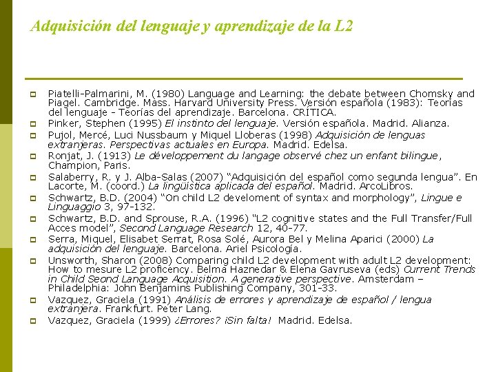 Adquisición del lenguaje y aprendizaje de la L 2 p p p Piatelli-Palmarini, M.