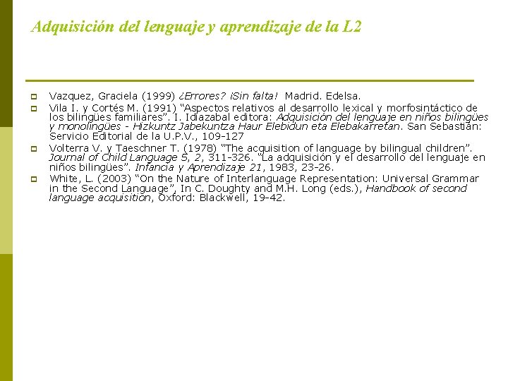 Adquisición del lenguaje y aprendizaje de la L 2 p p Vazquez, Graciela (1999)
