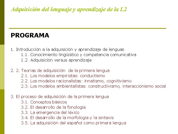 Adquisición del lenguaje y aprendizaje de la L 2 PROGRAMA 1. Introducción a la