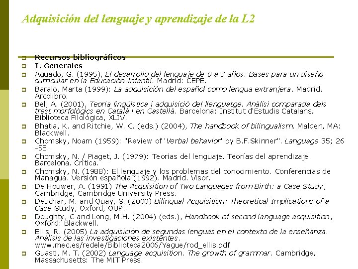 Adquisición del lenguaje y aprendizaje de la L 2 p p p p Recursos