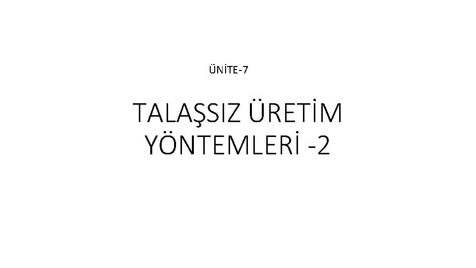 ÜNİTE-7 TALAŞSIZ ÜRETİM YÖNTEMLERİ -2 