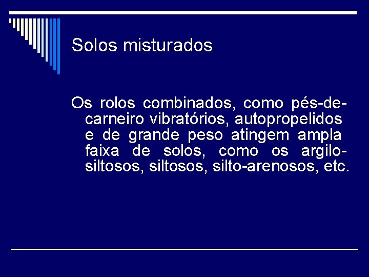 Solos misturados Os rolos combinados, como pés-decarneiro vibratórios, autopropelidos e de grande peso atingem