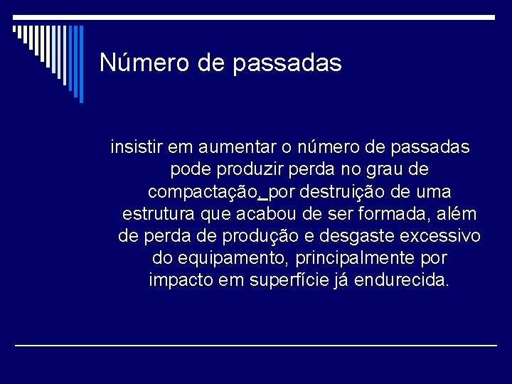 Número de passadas insistir em aumentar o número de passadas pode produzir perda no