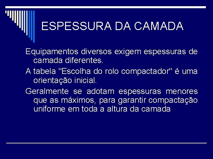 ESPESSURA DA CAMADA Equipamentos diversos exigem espessuras de camada diferentes. A tabela "Escolha do