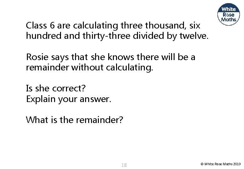 Class 6 are calculating three thousand, six hundred and thirty-three divided by twelve. Rosie