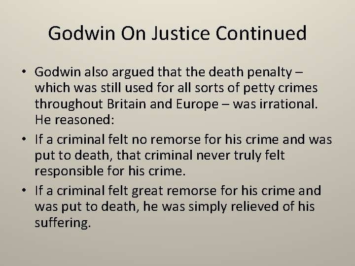 Godwin On Justice Continued • Godwin also argued that the death penalty – which