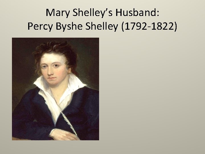 Mary Shelley’s Husband: Percy Byshe Shelley (1792 -1822) 