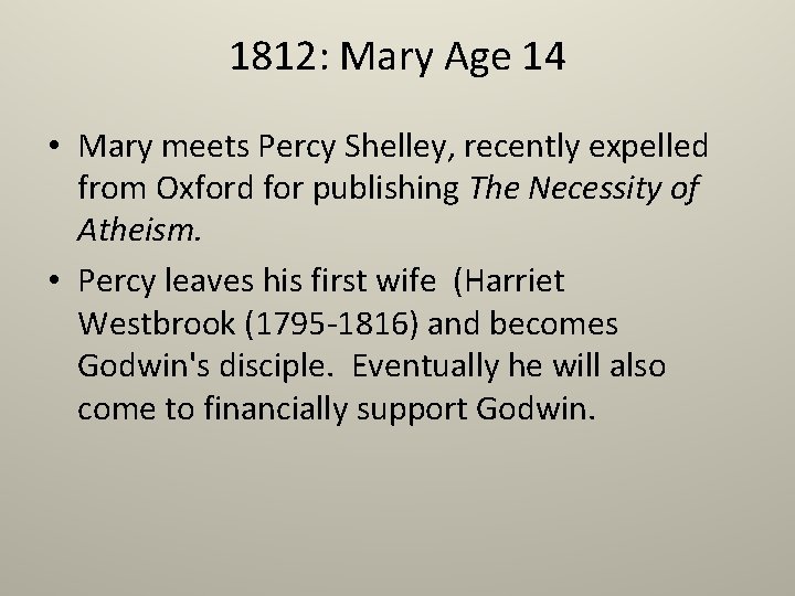 1812: Mary Age 14 • Mary meets Percy Shelley, recently expelled from Oxford for