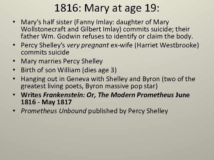 1816: Mary at age 19: • Mary's half sister (Fanny Imlay: daughter of Mary