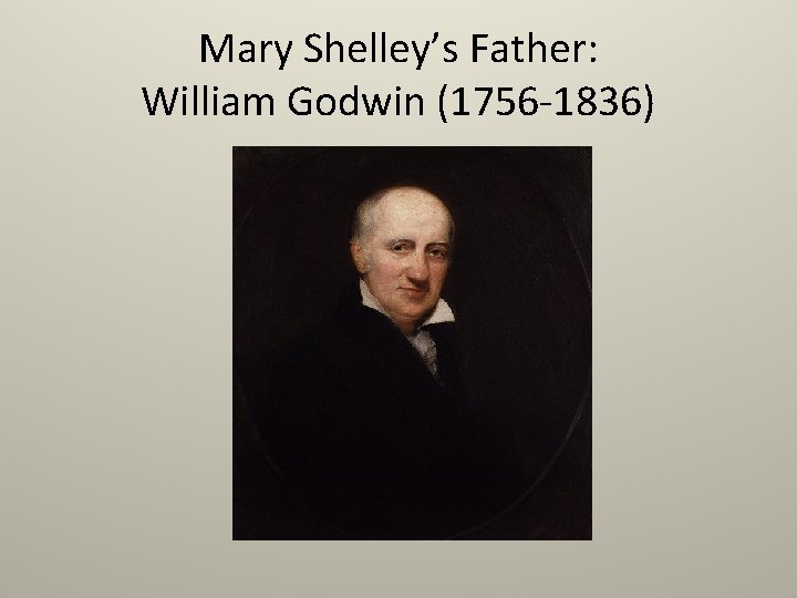 Mary Shelley’s Father: William Godwin (1756 -1836) 