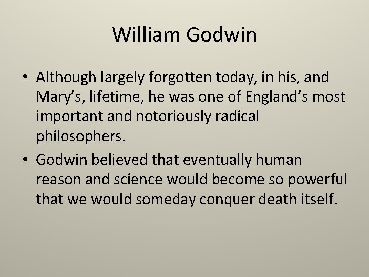 William Godwin • Although largely forgotten today, in his, and Mary’s, lifetime, he was