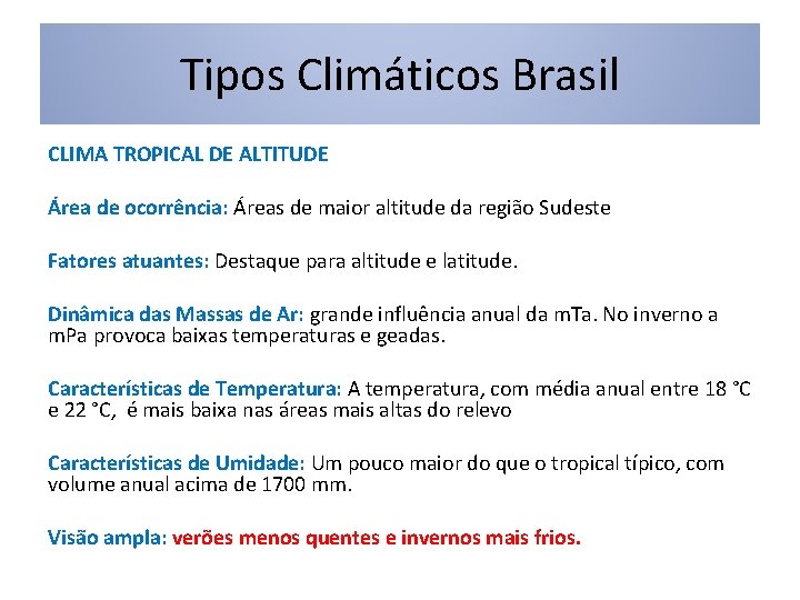 Tipos Climáticos Brasil CLIMA TROPICAL DE ALTITUDE Área de ocorrência: Áreas de maior altitude