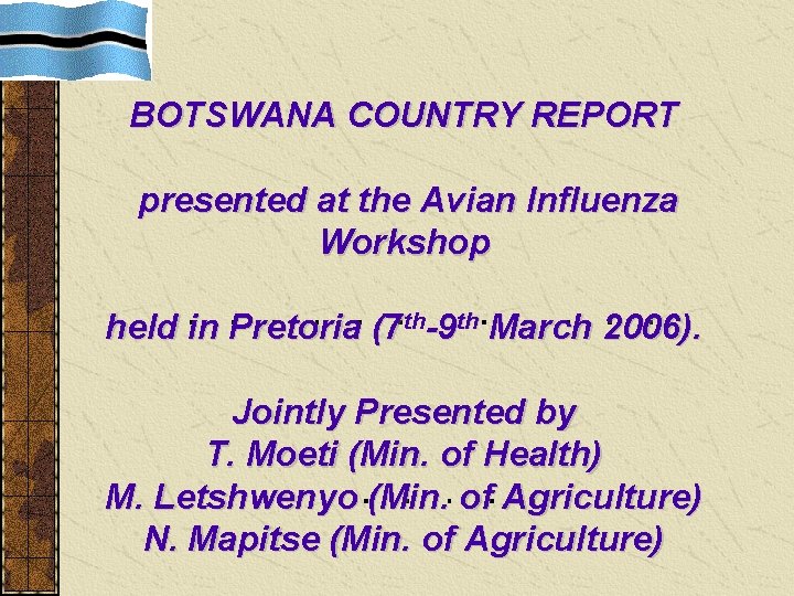 BOTSWANA COUNTRY REPORT presented at the Avian Influenza Workshop held in Pretoria (7 th-9