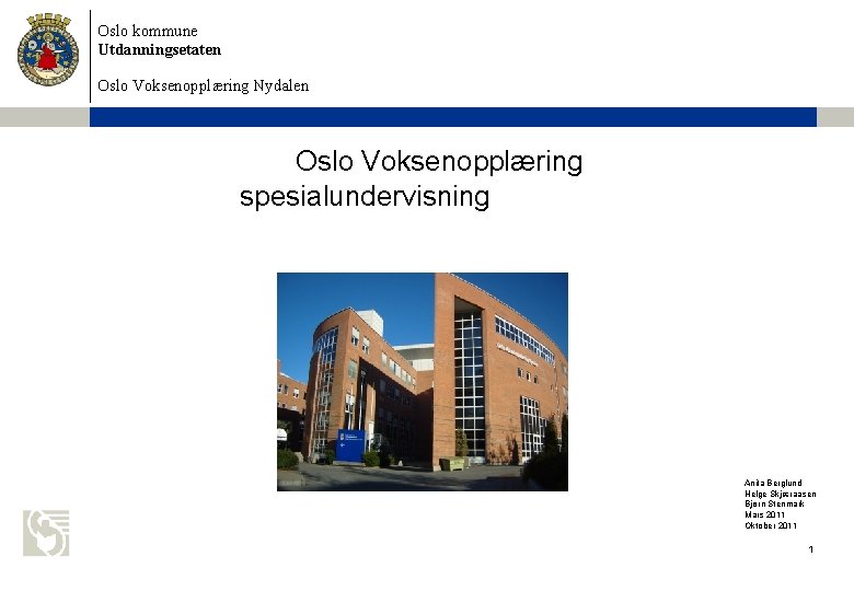 Oslo kommune Utdanningsetaten Oslo Voksenopplæring Nydalen Oslo Voksenopplæring spesialundervisning Anita Berglund Helge Skjæraasen Bjørn