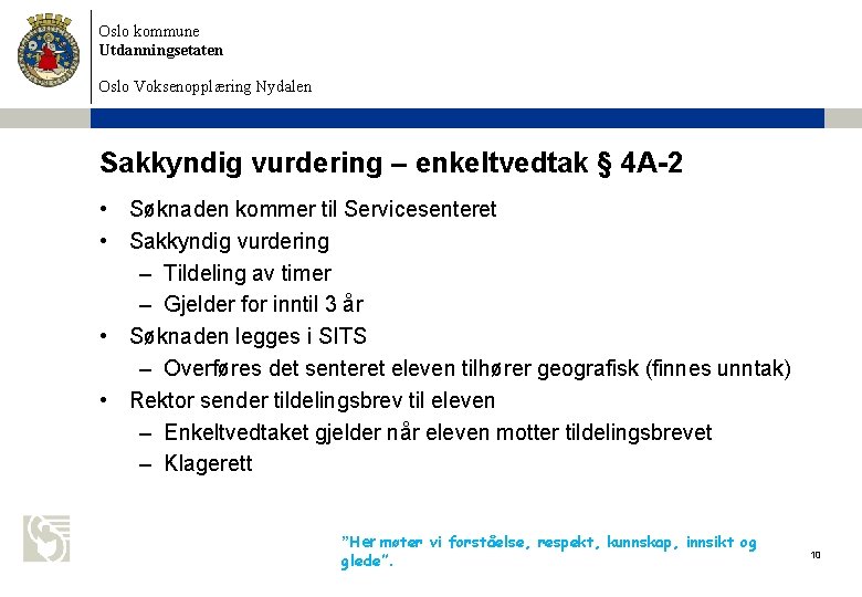 Oslo kommune Utdanningsetaten Oslo Voksenopplæring Nydalen Sakkyndig vurdering – enkeltvedtak § 4 A-2 • Oslo kommune Utdanningsetaten Oslo Voksenopplæring Nydalen Sakkyndig vurdering – enkeltvedtak § 4 A-2 •