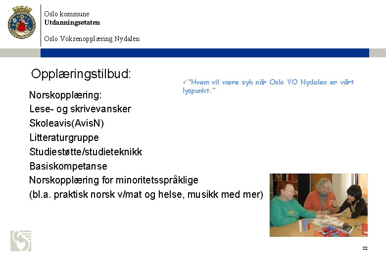 Oslo kommune Utdanningsetaten Oslo Voksenopplæring Nydalen Opplæringstilbud: ü”Hvem vil være syk når Oslo VO