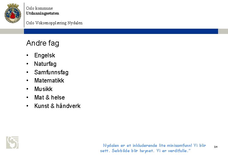 Oslo kommune Utdanningsetaten Oslo Voksenopplæring Nydalen Andre fag • • Engelsk Naturfag Samfunnsfag Matematikk