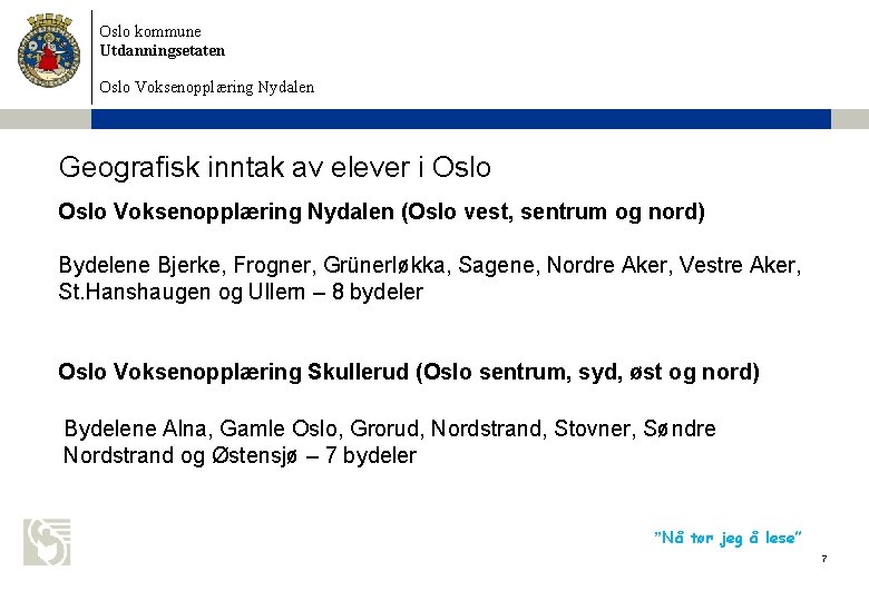 Oslo kommune Utdanningsetaten Oslo Voksenopplæring Nydalen Geografisk inntak av elever i Oslo Voksenopplæring Nydalen Oslo kommune Utdanningsetaten Oslo Voksenopplæring Nydalen Geografisk inntak av elever i Oslo Voksenopplæring Nydalen