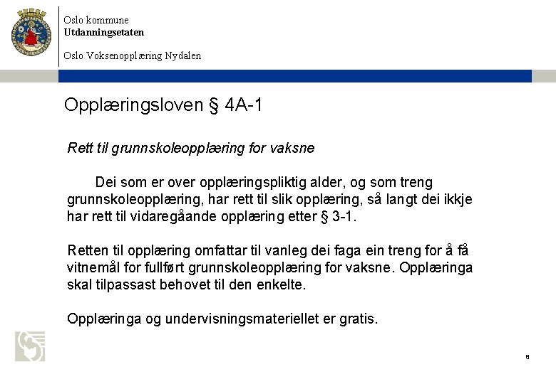 Oslo kommune Utdanningsetaten Oslo Voksenopplæring Nydalen Opplæringsloven § 4 A-1 Rett til grunnskoleopplæring for