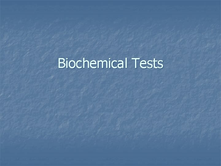 Biochemical Tests 