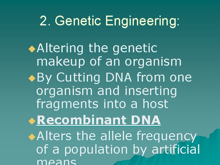 2. Genetic Engineering: u. Altering the genetic makeup of an organism u. By Cutting 2. Genetic Engineering: u. Altering the genetic makeup of an organism u. By Cutting