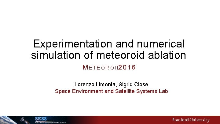 Experimentation and numerical simulation of meteoroid ablation M E T E O R O