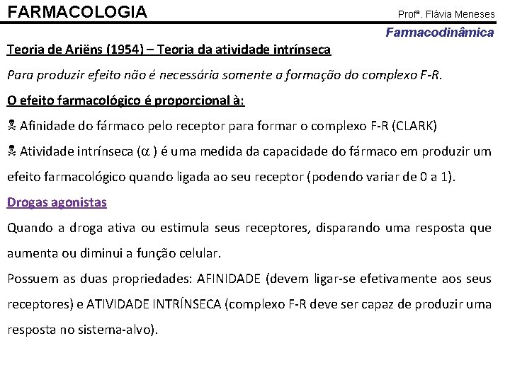 FARMACOLOGIA Profª. Flávia Meneses Farmacodinâmica Teoria de Ariëns (1954) – Teoria da atividade intrínseca