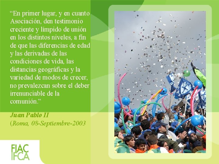 “En primer lugar, y en cuanto Asociación, den testimonio creciente y límpido de unión