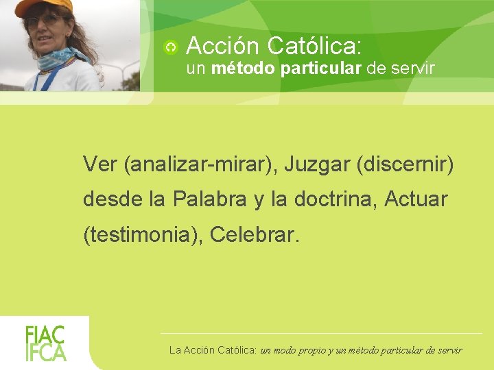 Acción Católica: un método particular de servir Ver (analizar-mirar), Juzgar (discernir) desde la Palabra