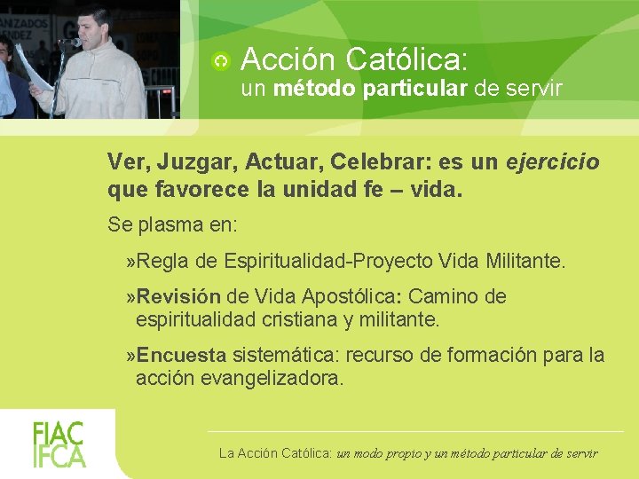 Acción Católica: un método particular de servir Ver, Juzgar, Actuar, Celebrar: es un ejercicio