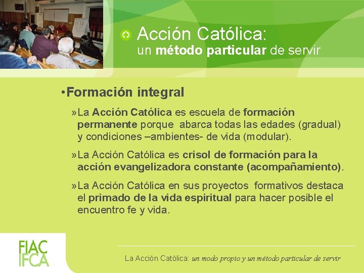 Acción Católica: un método particular de servir • Formación integral » La Acción Católica