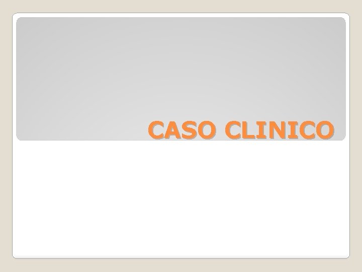 CASO CLINICO 