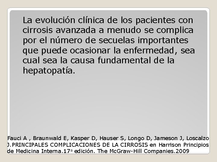 La evolución clínica de los pacientes con cirrosis avanzada a menudo se complica por