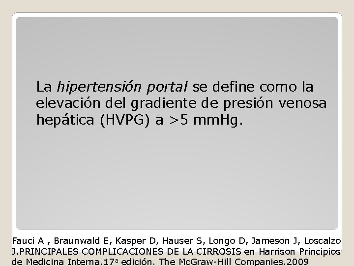 La hipertensión portal se define como la elevación del gradiente de presión venosa hepática