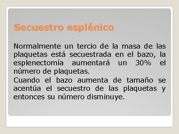 Secuestro esplénico Normalmente un tercio de la masa de las plaquetas está secuestrada en