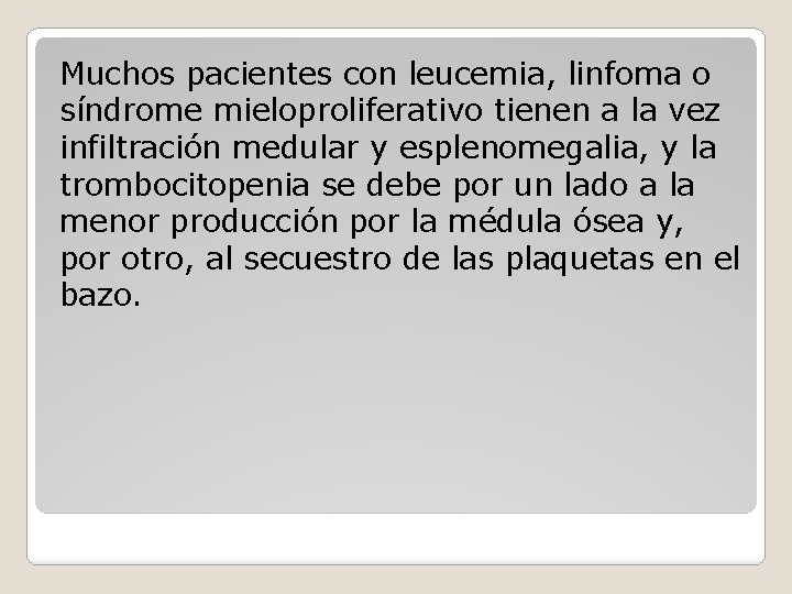 Muchos pacientes con leucemia, linfoma o síndrome mieloproliferativo tienen a la vez infiltración medular