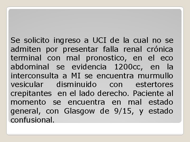 Se solicito ingreso a UCI de la cual no se admiten por presentar falla
