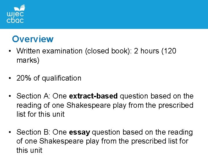 Overview • Written examination (closed book): 2 hours (120 marks) • 20% of qualification