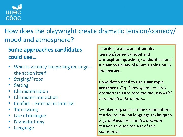 How does the playwright create dramatic tension/comedy/ mood and atmosphere? Some approaches candidates could