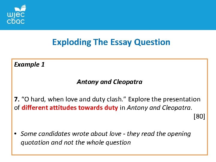 Exploding The Essay Question Example 1 Antony and Cleopatra 7. “O hard, when love