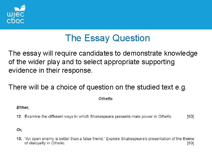 The Essay Question The essay will require candidates to demonstrate knowledge of the wider