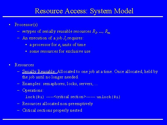 Resource Access: System Model • Processor(s) – m types of serially reusable resources R