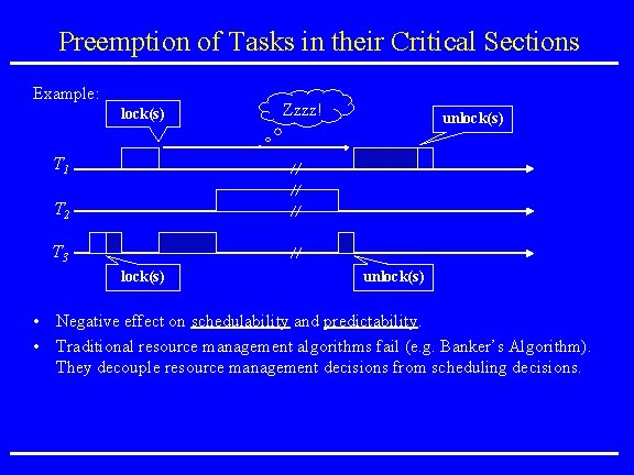 Preemption of Tasks in their Critical Sections Example: lock(s) Zzzz! unlock(s) T 1 T